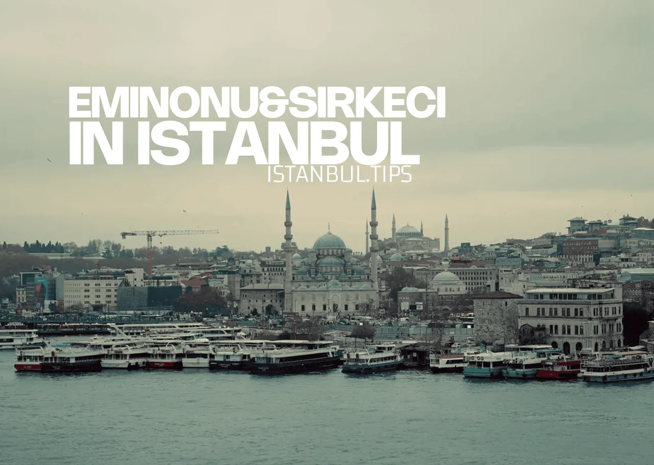 Bustling streets of Eminönü and Sirkeci with landmarks like the New Mosque and ferry terminals.