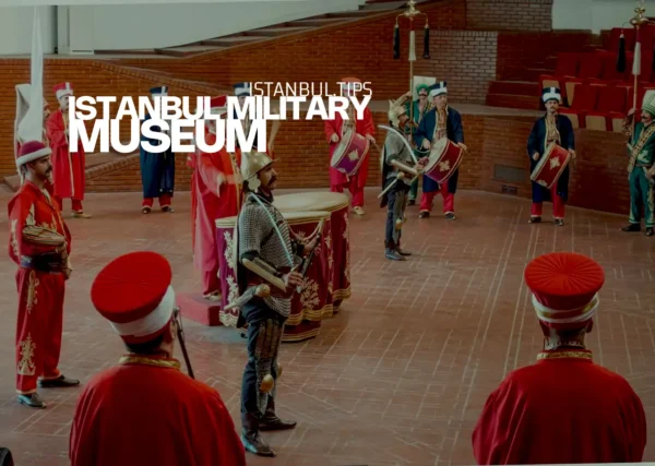 Istanbul Military Museum, showcasing Turkey’s military heritage.