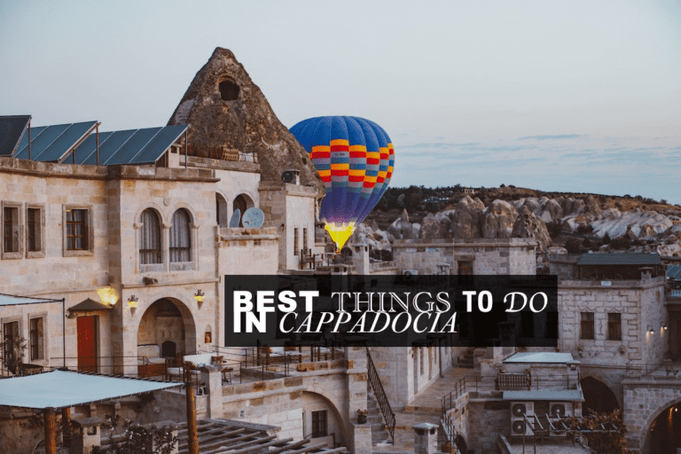 37 Best Things to Do in Cappadocia: What to Visit in 2024?