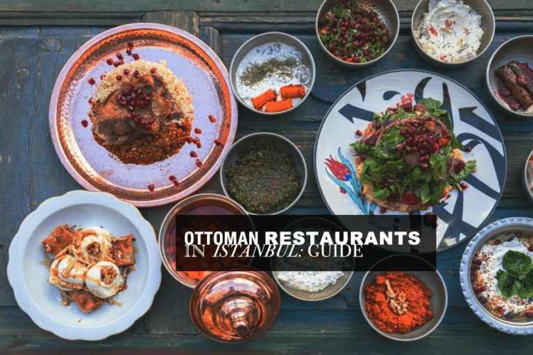 Best Turkish Ottoman Restaurants in Istanbul: 2024 Guide