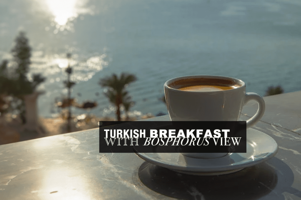 Turkish breakfast with Bosphorus view