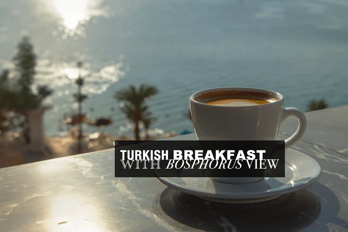 Turkish breakfast with Bosphorus view