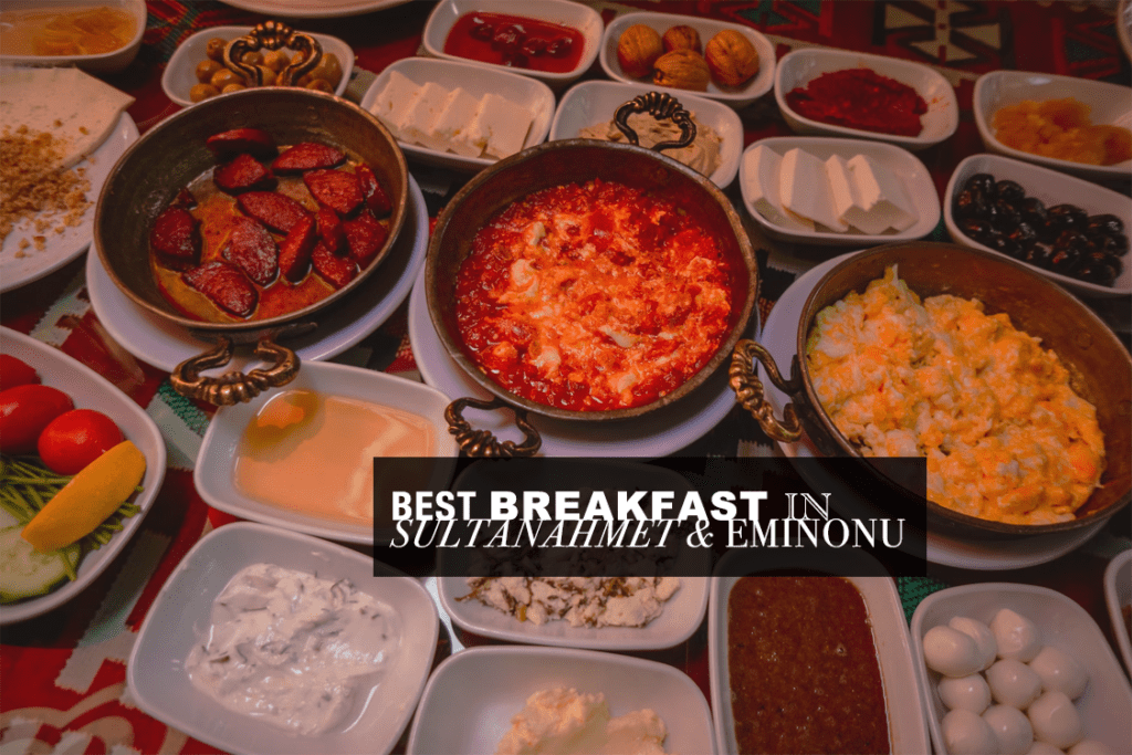 best Turkish breakfast in Sultanahmet and Eminonu.png