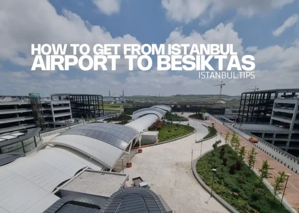 Cover image for a guide on transportation from Istanbul Airport to Beşiktaş.