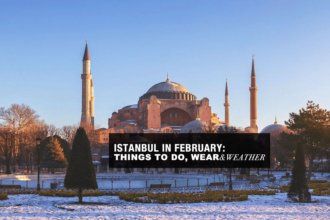 Istanbul In February Things To Do, Wear & Weather (2024)